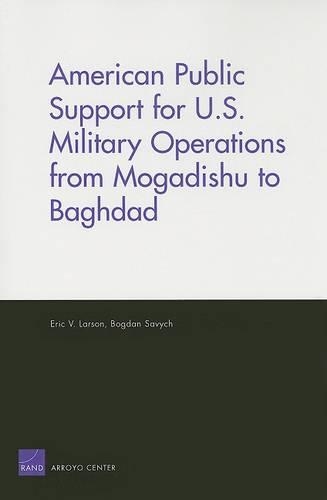 American Public Support for U.S. Military Operations from Mogadishu to Baghdad (Paperback)