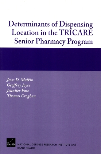 Determinants of Dispensing Location in the TRICARE Senior Pharmacy Program (Paperback)