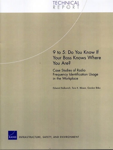 9 to 5: Do You Know If Your Boss Knows Where You Are? Case Studies of Radio Frequency Identification Usage in the Workplace (Paperback)