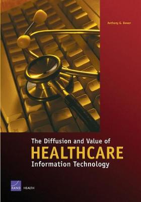 The Diffusion and Value of Healthcare Information Technology: MG-272-HS (Paperback)