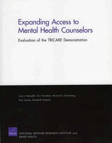 Expanding Access to Mental Health Counselors: Evaluation of the TRICARE Demonstration (Paperback)