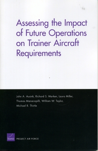 Assessing the Impact of Future Operations on Trainer Aircraft Requirements (Paperback)