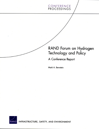 RAND Forum on Hydrogen Technology and Policy: A Conference Report (Paperback)