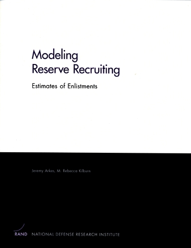 Modeling Reserve Recruiting: Estimates of Enlistments (Paperback)