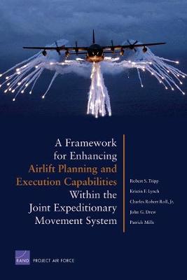 A Framework for Enhancing Airlift Planning and Execution Capabilities within the Joint Expeditionary Movement System (Paperback)