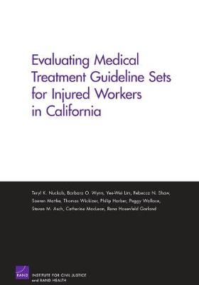 Evaluating Medical Treatment Guideline Sets for Injured Workers in California 2005 (Paperback)