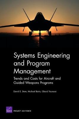 Systems Engineering and Program Management: Trends and Costs for Aircraft and Guided Weapons Programs (Paperback)