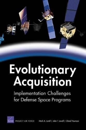 Evolutionary Acquisition: Implementation Challenges for Defense Space Programs (Paperback)