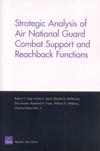 Strategic Analysis of Air National Guard Combat Support and Reachback Functions (Paperback)
