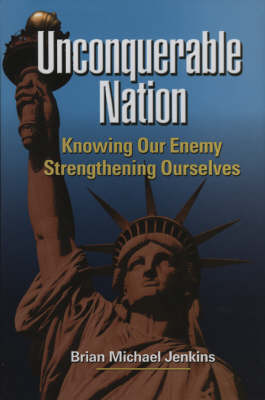 Unconquerable Nation: Knowing Our Enemy, Strengthening Ourselves (Hardback)