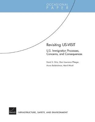 Revisiting US-VISIT: U.S. Immigration Processes, Concerns, and Consequences (Paperback)