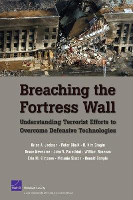 Breaching the Fortress Wall: Understanding Terrorist Efforts to Overcome Defensive Technologies (Paperback)
