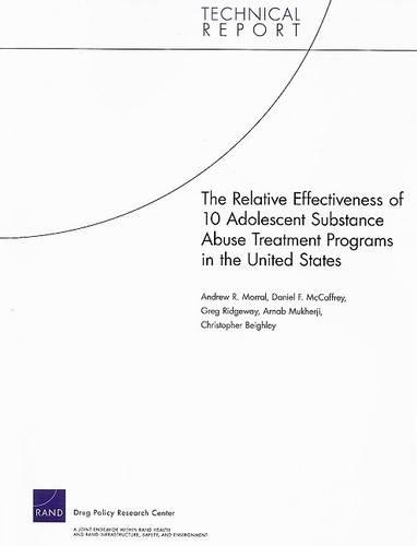 The Relative Effectiveness of 10 Adolescent Substance Abuse Treatment Programs in the United States (Paperback)