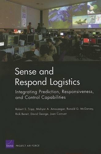 Sense and Respond Logistics: Integrating Prediction, Responsiveness, and Control Capabilities (Paperback)