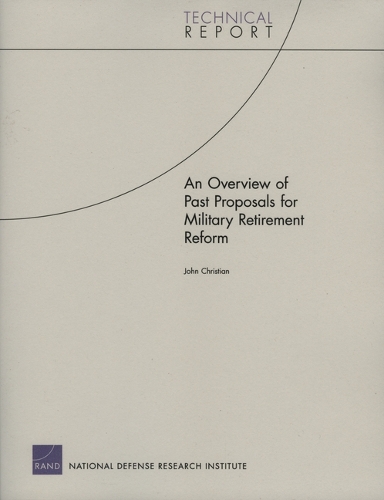 An Overview of Past Proposals for Military Retirement Reform (Paperback)