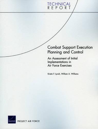 Combat Support Execution Planning and Control: An Assessment of Initial Implementations in Air Force Exercises (Paperback)