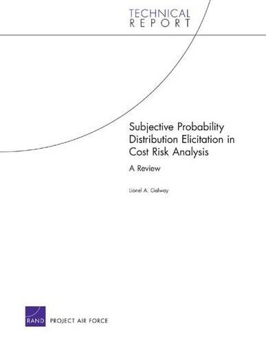 Subjective Probability Distribution Elicitation in Cost Risk Analysis: A Review (Paperback)