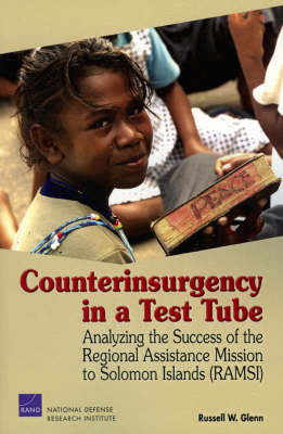 Counterinsurgency in a Test Tube: Analyzing the Success of the Regional Assistance Mission to Solomon Islands (RAMSI) (Paperback)