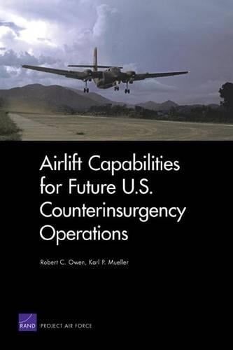 Airlift Capabilities for Future U.S. Counterinsurgency Operations (Paperback)