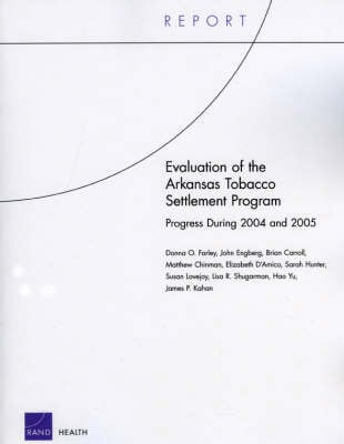 Evaluation of the Arkansas Tobacco Settlement Program: Progress During 2004 and 2005 (Paperback)