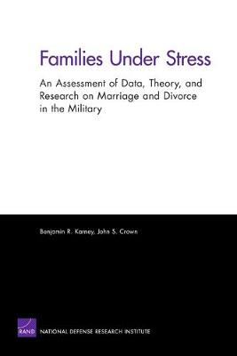 Families Under Stress: An Assessment of Data, Theory, and Research on Marriage and Divorce in the Military (Paperback)