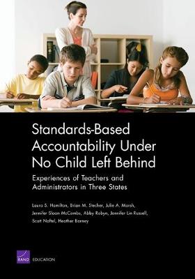 Standards-based Accountability Under No Child Left Behind: Experiences of Teachers and Administrators in Three States (Paperback)