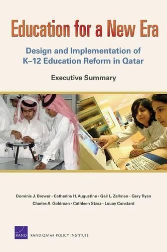 Education for a New Era: Design and Implementation of K-12 Education Reform in Qatar : Executive Summary (Paperback)