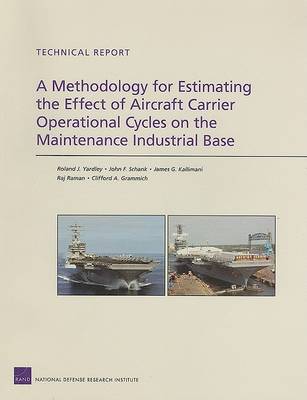 A Methodology for Estimating the Effect of Aircraft Carrier Operational Cycles on the Maintenance Industrial Base (Paperback)