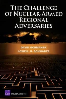 The Challenge of Nuclear-armed Regional Adversaries 2008 (Paperback)