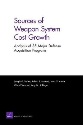 Sources of Weapon System Cost Growth: Analysis of 35 Major Defense Acquisition Programs (Paperback)