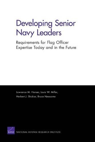 Developing Senior Navy Leaders: Requirements for Flag Officer Expertise Today and in the Future (Paperback)