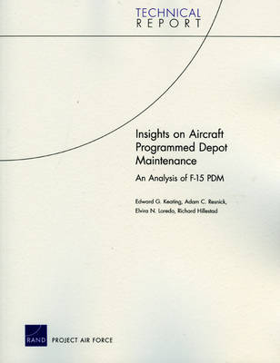 Insights on Aircraft Programmed Depot Maintenance: An Analysis of F-15 PDM (Paperback)