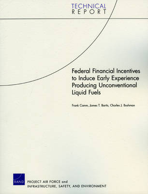 Federal Financial Incentives to Induce Early Experience Producing Unconventional Liquid Fuels (Paperback)