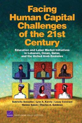 Facing Human Capital Challenges of the 21st Century: Education and Labor Market Initiatives in Lebanon, Oman, Qatar, and the United Arab Emirates (Paperback)