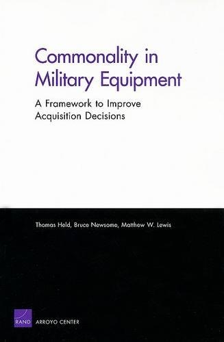 Commonality in Military Equipment: A Framework to Improve Acquisition Decisions (Paperback)