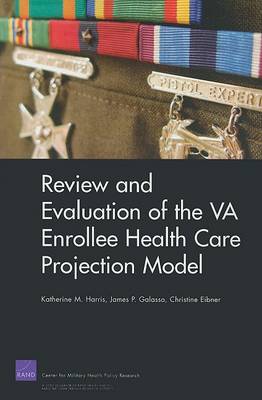 Review and Evaluation of the VA Enrollee Health Care Projection Model (Paperback)