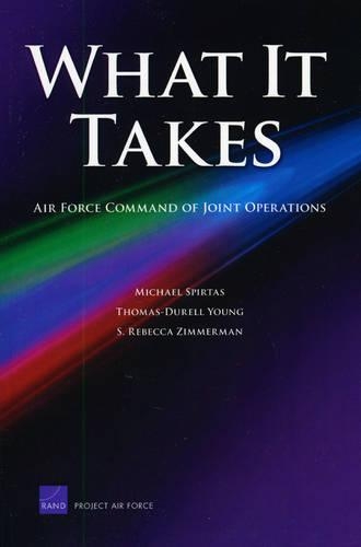 What it Takes: Air Force Command of Joint Operations (Paperback)