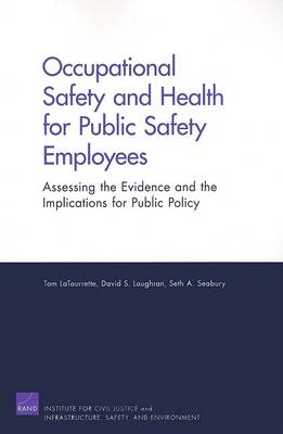 Occupational Safety and Health for Public Safety Employees: Assessing the Evidence and the Implications for Public Policy (Paperback)