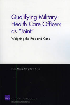 Qualifying Military Health Care Officers as "Joint": Weighing the Pros and Cons (Paperback)