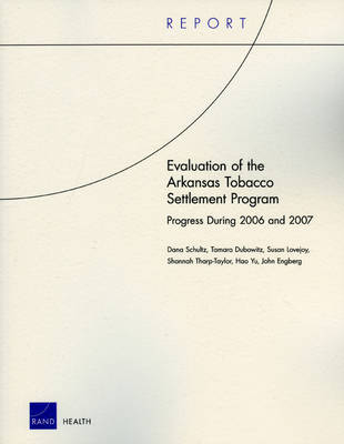 Evaluation of the Arkansas Tobacco Settlement Program: Progress During 2006 and 2007 (Paperback)