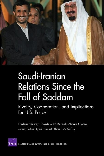 Saudi-Iranian Relations Since the Fall of Saddam: Rivalry, Cooperation, and Implications for U.S. Policy (Paperback)