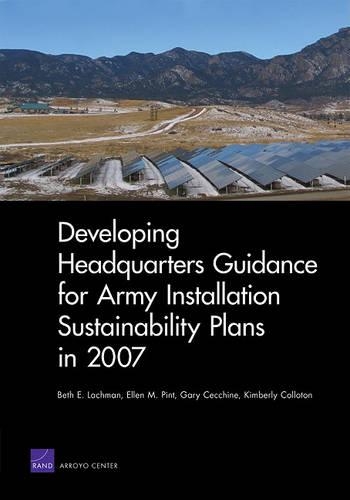 Developing Headquarters Guidance for Army Installation Sustainability Plans in 2007 (Paperback)