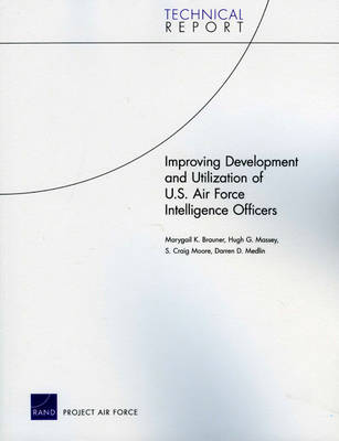 Improving Development and Utilization of U.S. Air Force Intelligence Officers (Paperback)