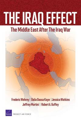 The Iraq Effect: The Middle East After the Iraq War (Paperback)