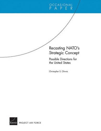 Recasting NATO's Strategic Concept: Possible Directions for the United States (Paperback)