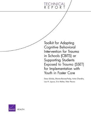 Toolkit for Adapting Cognitive Behavioral Intervention for Trauma in Schools (Cbits) or Supporting Students Exposed to Trauma (Sset) for Implementation with Youth in Foster Care (Paperback)