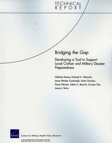 Bridging the Gap: Developing a Tool to Support Local Civilian and Military Disaster Preparedness (Paperback)