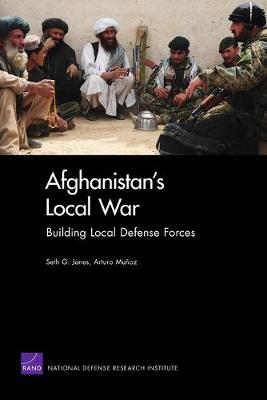 Afghanistan's Local War: Building Local Defense Forces (Paperback)