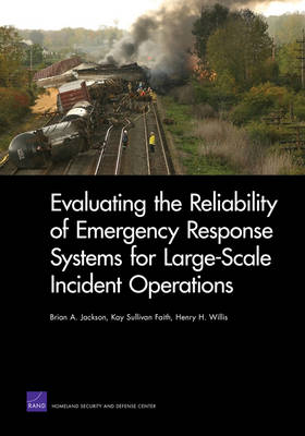 Evaluating the Reliability of Emergency Response Systems for Large-Scale Incident Operations (Paperback)