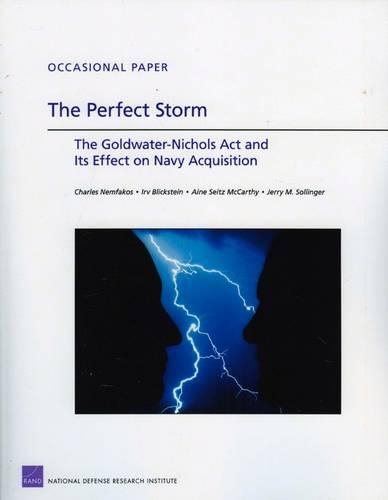 The Perfect Storm: the Goldwater-Nichols Act and Its Effect on Navy Acquisition (Paperback)